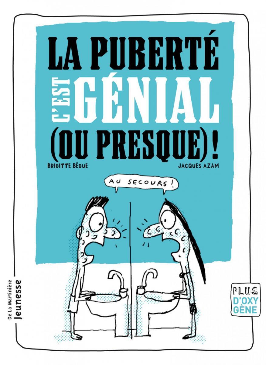 La puberté c’est génial (ou presque) !