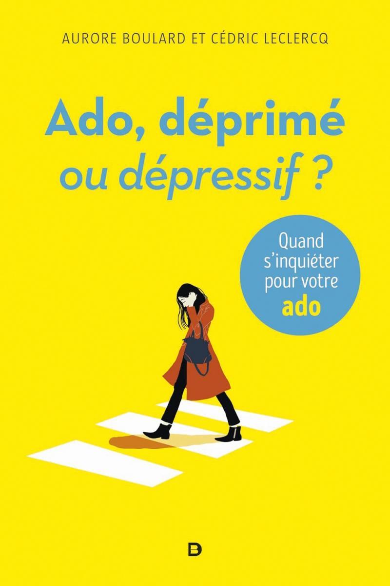 Livre : Ado, déprimé ou dépressif ?